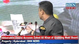 Akbaruddin Owaisi Accuses Zahed Ali Khan of Grabbing Wakf Board Property | Hyderabad | BNN NEWS
