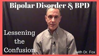 Bipolar Disorder and Borderline Personality Disorder: Lessening The Confusion