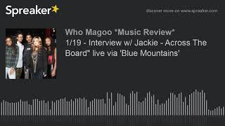 1/19 - Interview w/ Jackie - Across The Board" live via 'Blue Mountains' (part 2 of 5)