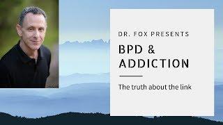 Addiction and Borderline Personality Disorder with Dr. Fox