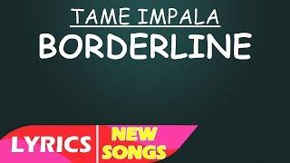 Tame Impala - Borderline (Lyrics)