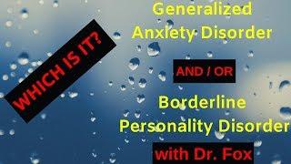 Is IT Generalized Anxiety Disorder or Borderline Personality Disorder with Dr. Fox