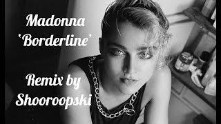Madonna " Borderline " /  Remix by Shooroopski