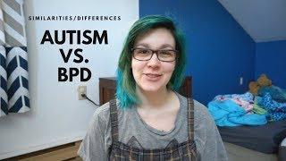 AUTISM vs. BORDERLINE PERSONALITY DISORDER | SIMILARITIES vs. DIFFERENCES