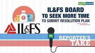 Reporter's Take | IL&FS board to seek 3-5 months from NCLT to submit resolution plan